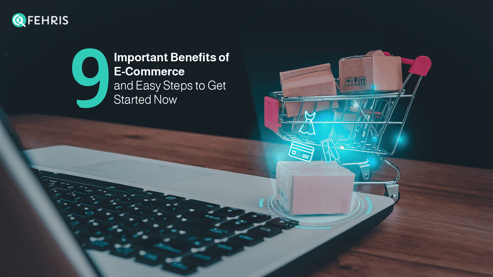 9 Important Benefits of E-Commerce and Easy Steps to Start Now