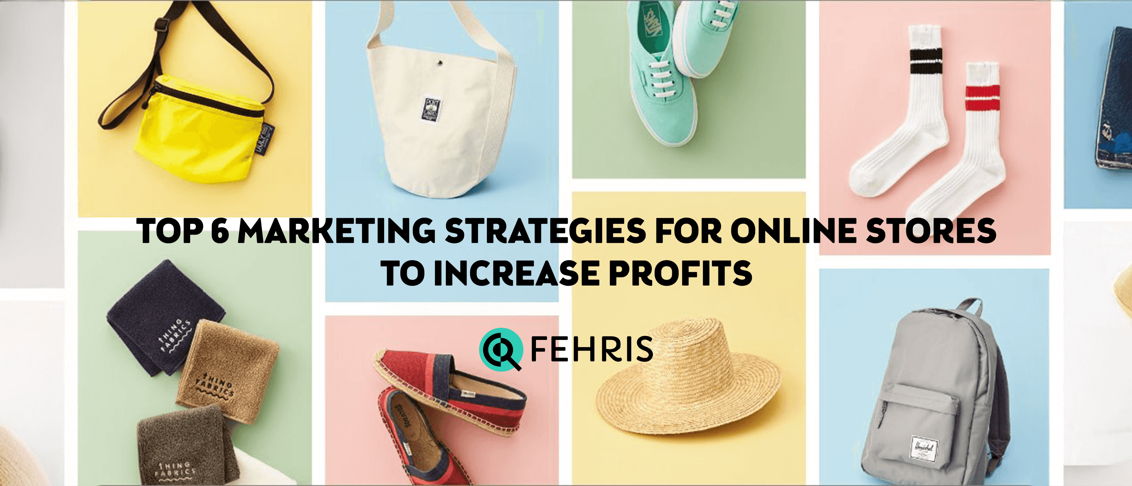 Top 6 Marketing Strategies for Online Stores to Increase Profits
