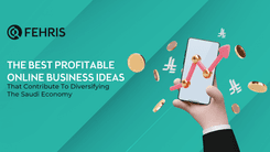 The best profitable online business ideas that contribute to diversifying the Saudi economy