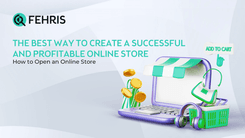 The Best Way to Create a Successful and Profitable Online Store-How to Open an Online Store